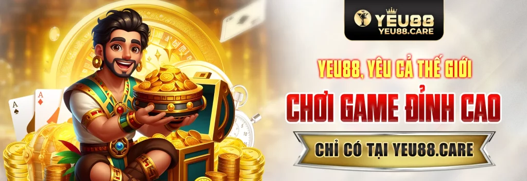 YEU88, yêu cả thế giới - Chơi game đỉnh cao, chỉ có tại Yeu88.care