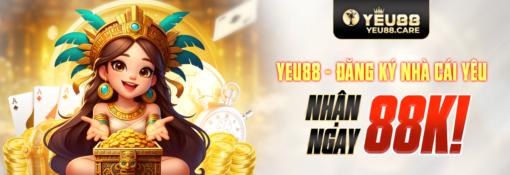 YEU88 - Đăng ký nhà cái YÊU, nhận ngay 88K!