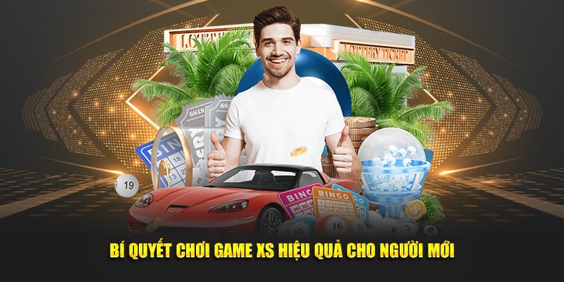 Bí quyết chơi game XS hiệu quả cho người mới