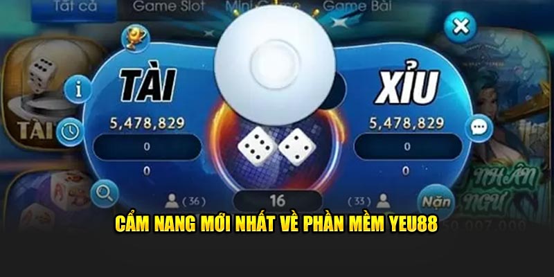 Cẩm nang mới nhất về phần mềm Yeu88