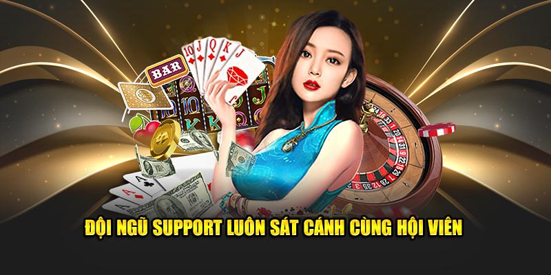 Đội ngũ support luôn sát cánh cùng hội viên