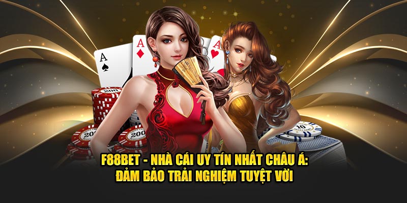 F88bet - Nhà Cái Uy Tín Nhất Châu Á: Đảm Bảo Tuyệt Vời