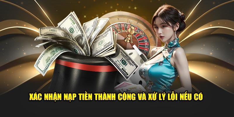 Xác nhận nạp tiền thành công và xử lý lỗi 